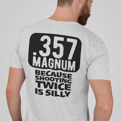 357 Magnum - Because Shooting Twice is Silly - Ash Gray Adult T-Shirt