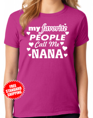 My Favorite People Call Me Nana - Pink Ladies T-Shirt