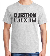 Question Authority - Gray T-Shirt - Adult Sizes